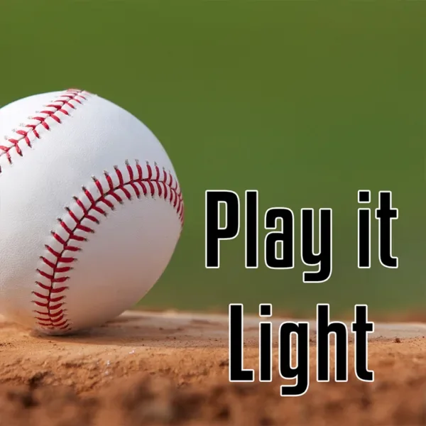 Baseball with text on top saying "Play It Light".